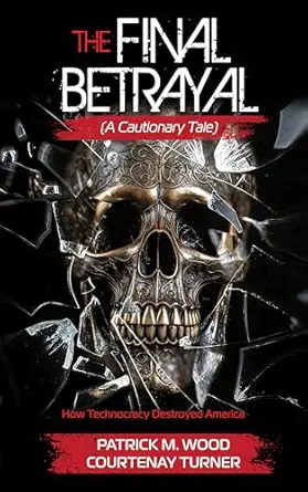 خرید و دانلود نسخه کامل کتاب The Final Betrayal: How Technocracy Destroyed America_6a6e0ed595e2d.webp خرید و دانلود نسخه کامل کتاب The Final Betrayal: How Technocracy Destroyed America