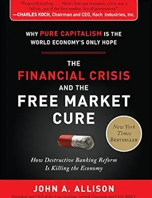 خرید و دانلود نسخه کامل کتاب The Financial Crisis and the Free Market Cure: Why Pure Capitalism is the World Economy’s Only Hope