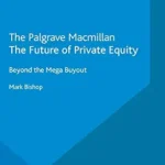 خرید و دانلود نسخه کامل کتاب The Future of Private Equity: Beyond the Mega Buyout