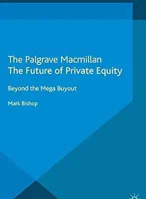 خرید و دانلود نسخه کامل کتاب The Future of Private Equity: Beyond the Mega Buyout