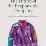 خرید و دانلود نسخه کامل کتاب The Future of the Responsible Company: What We’ve Learned from Patagonia’s First 50 Years