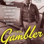 خرید و دانلود نسخه کامل کتاب The Gambler: How Penniless Dropout Kirk Kerkorian Became the Greatest Deal Maker in Capitalist History
