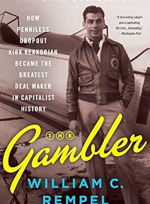 خرید و دانلود نسخه کامل کتاب The Gambler: How Penniless Dropout Kirk Kerkorian Became the Greatest Deal Maker in Capitalist History