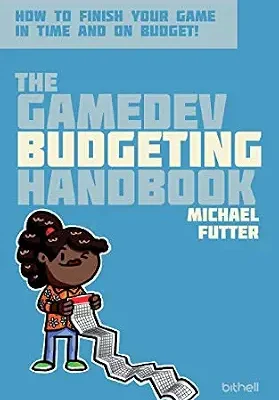 خرید و دانلود نسخه کامل کتاب The GameDev Budgeting Handbook: How to finish your game in time and on budget (The GameDev Business Handbook Book 2)