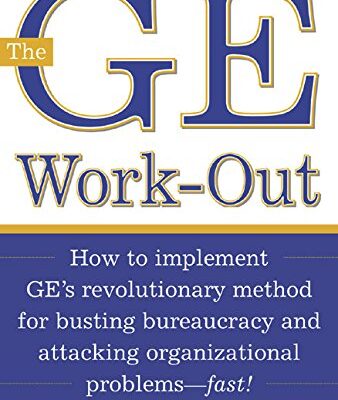 خرید و دانلود نسخه کامل کتاب The GE Work-Out: How to Implement GE’s Revolutionary Method for Busting Bureaucracy & Attacking Organizational Proble Kindle Edition