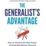 خرید و دانلود نسخه کامل کتاب The Generalist’s Advantage: How to Harness the Raw Power of Cross-Disciplinary Thinking (The Generalist’s Advantage Leadership Series)