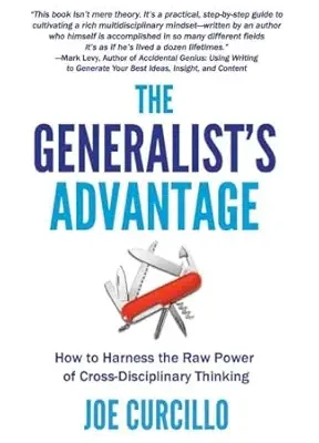 خرید و دانلود نسخه کامل کتاب The Generalist’s Advantage: How to Harness the Raw Power of Cross-Disciplinary Thinking (The Generalist’s Advantage Leadership Series)