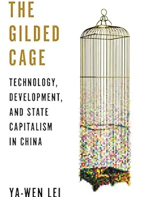 خرید و دانلود نسخه کامل کتاب The Gilded Cage: Technology, Development, and State Capitalism in China