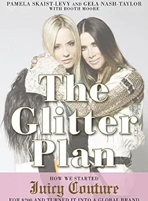 خرید و دانلود نسخه کامل کتاب The Glitter Plan: How We Started Juicy Couture for $200 and Turned It into a Global Brand
