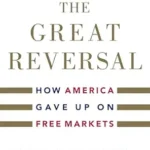 خرید و دانلود نسخه کامل کتاب The Great Reversal: How America Gave Up on Free Markets