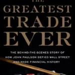 خرید و دانلود نسخه کامل کتاب The Greatest Trade Ever: The Behind-the-Scenes Story of How John Paulson Defied Wall Street and Made Financial History