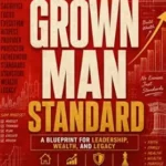 خرید و دانلود نسخه کامل کتاب The Grown Man Standard: A Black Man’s Playbook for Leading Your House, Building Real Wealth, and Closing the Gap Before the Window Closes