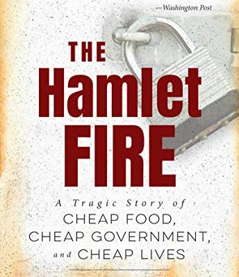 خرید و دانلود نسخه کامل کتاب The Hamlet Fire: A Tragic Story of Cheap Food, Cheap Government, and Cheap Lives
