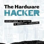 خرید و دانلود نسخه کامل کتاب The Hardware Hacker: Adventures in Making and Breaking Hardware