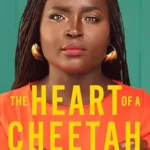 خرید و دانلود نسخه کامل کتاب The Heart of A Cheetah: How We Have Been Lied to about African Poverty, and What That Means for Human Flourishing