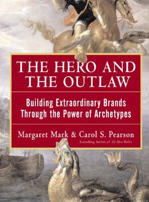 خرید و دانلود نسخه کامل کتاب The Hero and the Outlaw: Building Extraordinary Brands Through the Power of Archetypes Kindle Edition