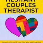 خرید و دانلود نسخه کامل کتاب The Hesitant Couples Therapist: How to Overcome Your Fear and Treat Couples