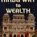 خرید و دانلود نسخه کامل کتاب The Hindu Way to Wealth: My Private Conversations with One of India’s Richest Men
