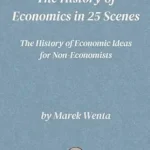 خرید و دانلود نسخه کامل کتاب The History of Economics in 25 Scenes: A guide to the history of the development of economic thought over the centuries