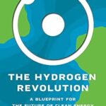 خرید و دانلود نسخه کامل کتاب The Hydrogen Revolution: A Blueprint for the Future of Clean Energy