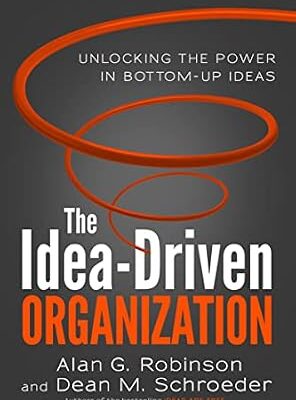 خرید و دانلود نسخه کامل کتاب The Idea-Driven Organization: Unlocking the Power in Bottom-Up Ideas