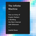 خرید و دانلود نسخه کامل کتاب The Infinite Machine: How an Army of Crypto-hackers Is Building the Next Internet with Ethereum Kindle Edition