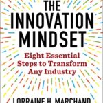 خرید و دانلود نسخه کامل کتاب The Innovation Mindset: Eight Essential Steps to Transform Any Industry Kindle Edition