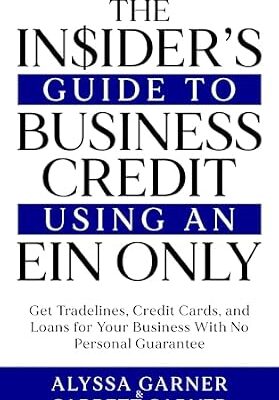 خرید و دانلود نسخه کامل کتاب The Insider’s Guide to Business Credit Using an EIN Only: Get Tradelines, Credit Cards, and Loans for Your Business with No Personal Guarantee