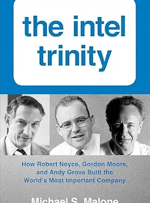 خرید و دانلود نسخه کامل کتاب The Intel Trinity: How Robert Noyce, Gordon Moore, and Andy Grove Built the World’s Most Important Company