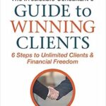 خرید و دانلود نسخه کامل کتاب The Irresistible Consultant’s Guide to Winning Clients: 6 Steps to Unlimited Clients & Financial Freedom