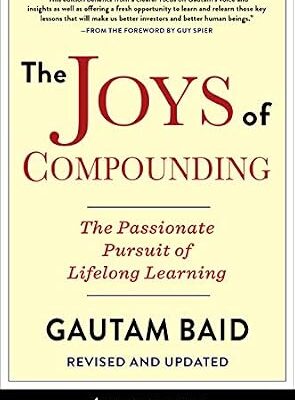 خرید و دانلود نسخه کامل کتاب The Joys of Compounding: The Passionate Pursuit of Lifelong Learning, Revised and Updated (Heilbrunn Center for Graham & Dodd Investing Series)