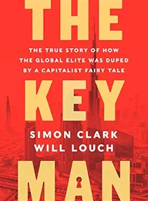 خرید و دانلود نسخه کامل کتاب The Key Man: The True Story of How the Global Elite Was Duped by a Capitalist Fairy Tale – An Economist Best Book on Abraaj’s Multi-Billion Dollar Fraud