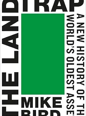 خرید و دانلود نسخه کامل کتاب The Land Trap: A New History of the World’s Oldest Asset