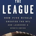 خرید و دانلود نسخه کامل کتاب The League: How Five Rivals Created the NFL and Launched a Sports Empire