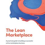 خرید و دانلود نسخه کامل کتاب The Lean Marketplace: A Practical Guide to Building a Successful Online Marketplace Business Kindle Edition