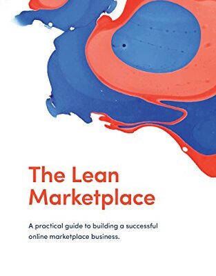 خرید و دانلود نسخه کامل کتاب The Lean Marketplace: A Practical Guide to Building a Successful Online Marketplace Business Kindle Edition