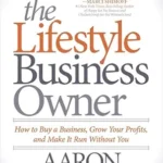 خرید و دانلود نسخه کامل کتاب The Lifestyle Business Owner: How to Buy a Business, Grow Your Profits, and Make It Run Without You