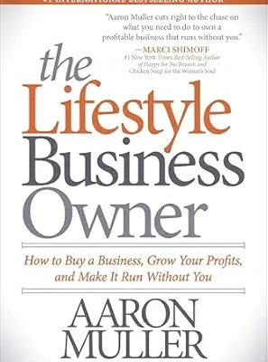 خرید و دانلود نسخه کامل کتاب The Lifestyle Business Owner: How to Buy a Business, Grow Your Profits, and Make It Run Without You