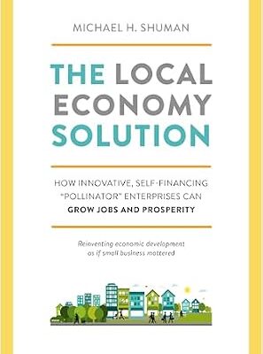 خرید و دانلود نسخه کامل کتاب The Local Economy Solution: How Innovative, Self-Financing Pollinator Enterprises Can Grow Jobs and Prosperity