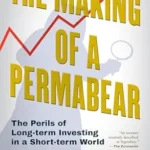 خرید و دانلود نسخه کامل کتاب The Making of a Permabear: The Perils of Long-term Investing in a Short-term World