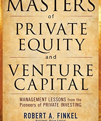 خرید و دانلود نسخه کامل کتاب The Masters of Private Equity and Venture Capital: Management Lessons from the Pioneers of Private Investing 1st Edition