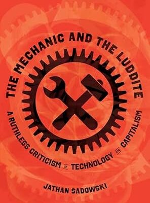 خرید و دانلود نسخه کامل کتاب The Mechanic and the Luddite: A Ruthless Criticism of Technology and Capitalism