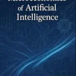 خرید و دانلود نسخه کامل کتاب The Microeconomics of Artificial Intelligence