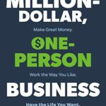خرید و دانلود نسخه کامل کتاب The Million-Dollar, One-Person Business, Revised: Make Great Money. Work the Way You Like. Have the Life You Want. Kindle Edition