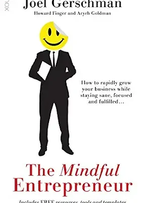 خرید و دانلود نسخه کامل کتاب The Mindful Entrepreneur: How to rapidly grow your business while staying sane, focused and fulfilled