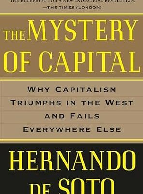 خرید و دانلود نسخه کامل کتاب The Mystery of Capital: Why Capitalism Triumphs in the West and Fails Everywhere Else