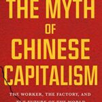خرید و دانلود نسخه کامل کتاب The Myth of Chinese Capitalism: The Worker, the Factory, and the Future of the World Kindle Edition