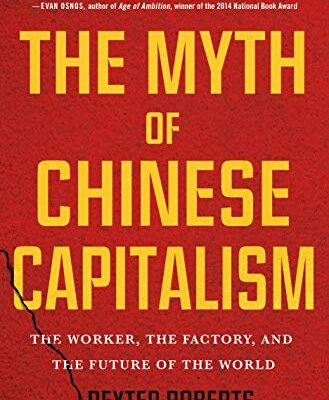 خرید و دانلود نسخه کامل کتاب The Myth of Chinese Capitalism: The Worker, the Factory, and the Future of the World Kindle Edition