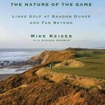 خرید و دانلود نسخه کامل کتاب The Nature of the Game: Links Golf at Bandon Dunes and Far Beyond