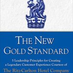 خرید و دانلود نسخه کامل کتاب The New Gold Standard: 5 Leadership Principles for Creating a Legendary Customer Experience Courtesy of the Ritz-Carlton Hotel Company Kindle Edition